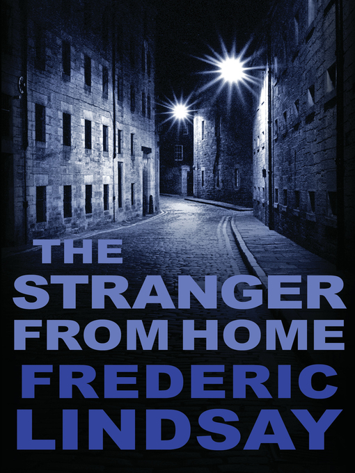 Title details for The Stranger from Home by Frederic Lindsay - Available